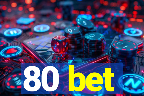 80 bet